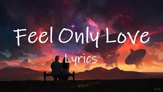 Klaas & Mister Ruiz - Feel Only Love (Lyrics)