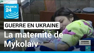 Guerre en Ukraine : une nuit à la maternité de Mykolaïv • FRANCE 24