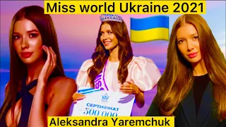 Miss world Ukraine 2021 Aleksandra Yaremchuk | Miss Ukraine 2021| Aleksandra Yaremchuk biography