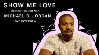 Michael B. Jordan (Show Me Love - Love Interviews - Part 2)