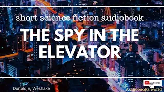 Short science fiction audio book - The Spy in the Elevator