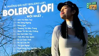 Anh Về Miền Tây, Đường Miền Tây Thui Thủi Anh Về, Đò Sang Ngang ♬ Liên Khúc Bolero Lofi Chill Nhất