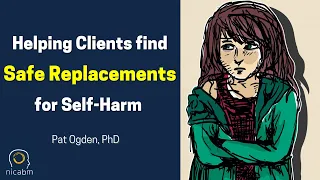 Working with Self-Harm: Pat Ogden, PhD with a Safe Replacement for Harmful Actions