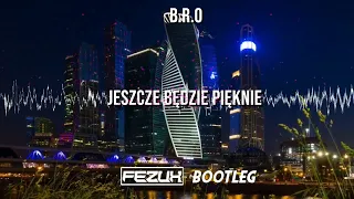 B.R.O - Jeszcze będzie piękne (FezuX BOOTLEG) 2022