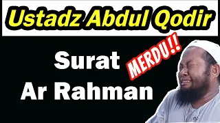 Surah Ar-Rahman Ustadz Abdul Qodir [Emotional Recitation] Indah Menyentuh Hati 2018 (Full)