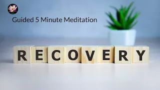 Guided Meditation for Addiction Recovery | Quick 5 Minute Meditation for Strength and Resilience