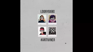 LOONYBANG_-_ANTIVINER