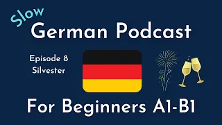 Slow German Podcast for Beginners / Episode 8 Silvester (A1-B1)