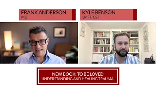 The Impact of Trauma on Love: A Conversation with Frank Anderson, MD