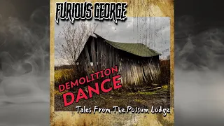 Demolition Dance | Furious George | Tales From The Possum Lodge