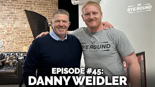 #45 Danny Weidler | The Bye Round Podcast with James Graham