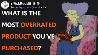 What Is The Most Overrated Product You’ve Purchased? (r/AskReddit)