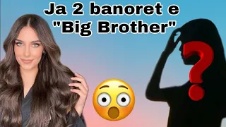 Ja dy banoret e para te "Big Brother "...