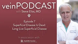 veinPODCAST | Ep 7: Superficial Disease Is Dead: Long Live Superficial Disease!