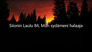 Siionin Laulu 84, Mun sydämeni halajaa (vanha)