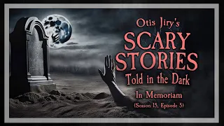 "In Memoriam" S15E05 💀 Scary Stories Told in the Dark (Horror Podcast)