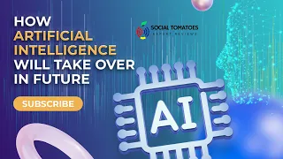 What Is Artificial Intelligence? | Will AI take over the world? - Expert Opinion - Social Tomatoes