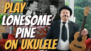 Make LONESOME PINE sound real on Ukulele!