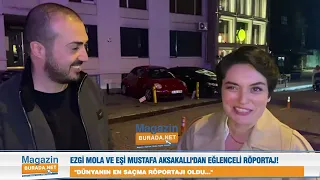 Mustafa Aksakallı ve Ezgi Mola'dan kahkahaya boğan röportaj! İşte ünlü çiftin eğlenceli halleri...