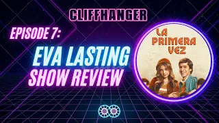 Cliffhanger Episode 7: La Primera Vez (Eva Lasting)