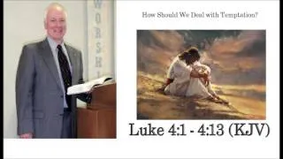 Luke 4:1-13  How Should We Deal with Temptation? by Ron Snyder