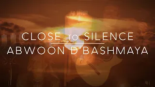 Abwoon D'bashmaya - The Lords Prayer in Aramaic - Close to Silence