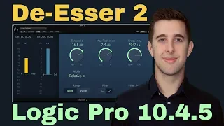 How to use the De-Esser 2 Plugin in Logic Pro X | Logic Pro 10.4.5 Update