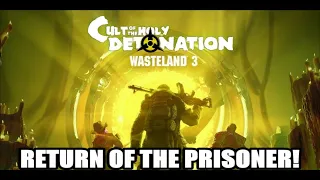 Wasteland 3 - Cult of the Holy Detonation DLC - The Return of the Prisoner!