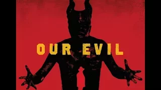 OUR EVIL Official Trailer (2017) Horror
