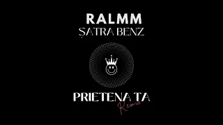 RALMM x Satra B.E.N.Z. - Prietena ta (Remix)