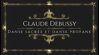 Claude Debussy - Danse Sacrée et Danse Profane L. 103