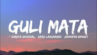 Guli Mata - Lyrics Video | Saad Lamjarred | Shreya Ghoshal | Jennifer Winget | Anshul Garg