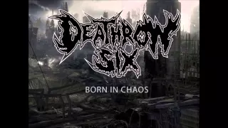 Deathrow Six - Born In Chaos