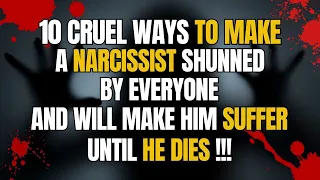 10 Cruel Ways To Make A Narcissist shunned by everyone and will make him suffer until he dies #npd