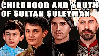 What was the childhood and youth of Sultan Suleiman  / Ottoman empire history