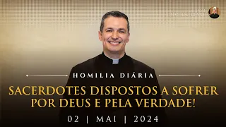 Sacerdotes dispostos a sofrer por Deus e pela verdade! (Pe. Overland - Homilia - 02/05/2024)