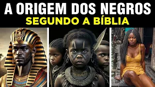 DE ONDE VIERAM OS NEGROS? Segundo a Bíblia.