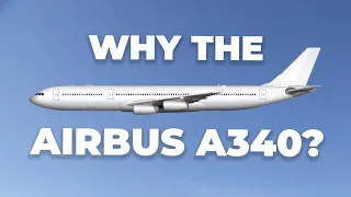 Why Did Airbus Build The A340 Family?