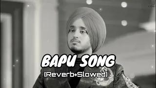 Amar Sandhu _ Bapu Tere Karke (Full Song)  _ New Punjabi Song ।। [Reverb+Slowed]🔥