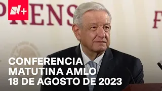 Conferencia de AMLO Hoy / 18 de agosto de 2023