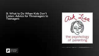 What to Do When Kids Don’t Listen: Advice for Threenagers to Teenagers