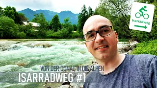 VON DER DONAU IN DIE ALPEN | ISARRADWEG #1