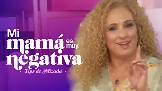 Mi Mamá es muy Negativa. Tips y Consejos de Mizada Mohamed