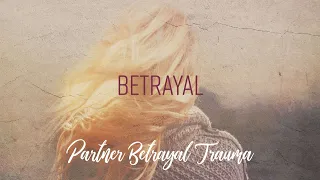 Betrayal - Partner Betrayal Trauma | Dr. Doug Weiss