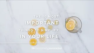 The 10 Most Important Things to Simplify
