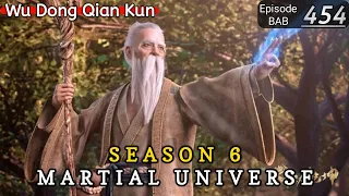 Episode 454 || Martial Universe [ Wu Dong Qian Kun ] wdqk Season 6 English story