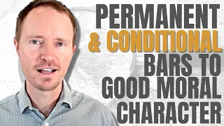 What are the Permanent and Conditional Bars to Good Moral Character for Naturalization?