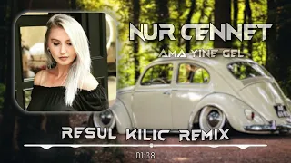 Nur Cennet - Ama Yine Gel (Resul Kılıç Remix)