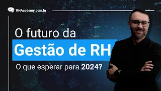 4 TENDÊNCIAS DE GESTÃO DE RECURSOS HUMANOS PARA 2024 | RH Academy