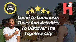 Lomé In Luminoso: Tours And Activities To Discover The Togolese City